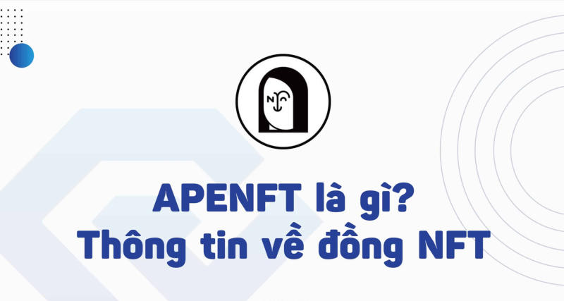 APENFT là gì? Tìm hiểu thông tin chi tiết về NFT coin APENFT là gì? Tìm hiểu thông tin chi tiết về NFT coin
