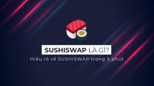 SushiSwap là gì? Không khó để hiểu rõ hơn về SushiSwap 